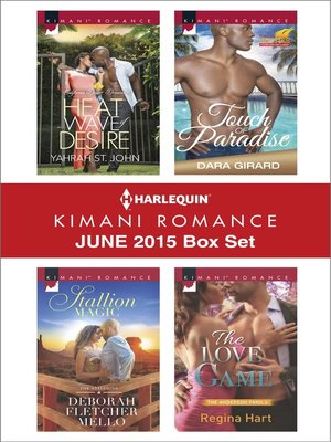 cover image of Harlequin Kimani Romance June 2015 Box Set: Heat Wave of Desire\Stallion Magic\Touch of Paradise\The Love Game
